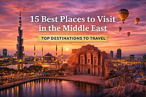 Top Places to Visit in the Middle East in 2026 | 15 Must-See Destinations